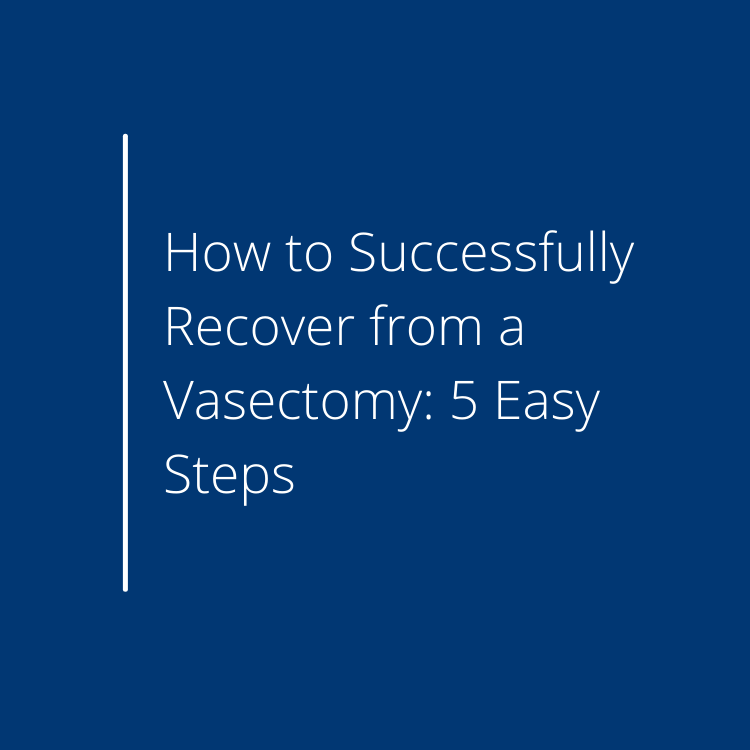 5 Ways to Recover from A Vasectomy